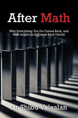 Atermath: Why Everything You Do Comes Back, and How to Live So It Comes Back Gently. - Shibu Valsalan Ph D - cover