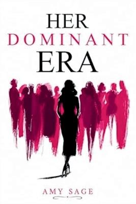 Her Dominant Era: Step Into Your Power, Own Your Confidence, and Claim the Life You Were Born to Lead - Amy Sage - cover