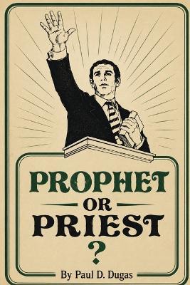 If Prophet or Priest - Paul D Dugas - cover