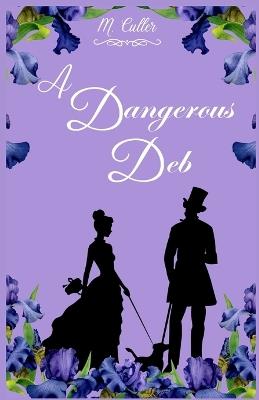 A Dangerous Deb: Hidden Gems Historical Romance - M Culler - cover