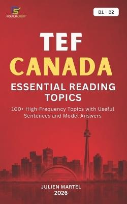 Tef Canada Essential Reading Topics B1- B2: 100+ High-Frequency Topics with Useful Sentences and Model Answers - Julien Martel - cover
