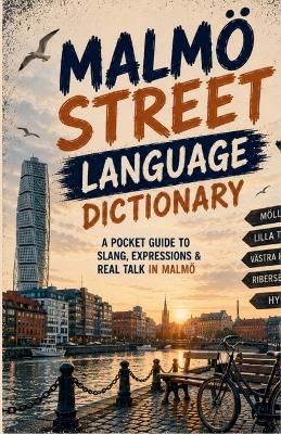 Malmö Street Language Dictionary: 500 Essential Urban Expressions, Slang Words, and Local Sayings Explained in English - Slang Yes - cover