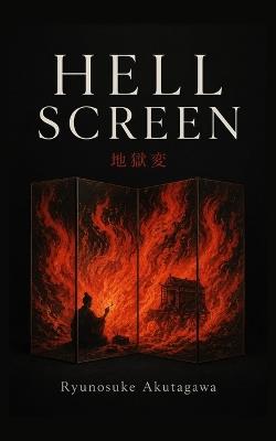 Hell Screen: and Other Stories - Ryunosuke Akutagawa - cover