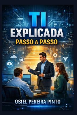 TI Explicada Passo a Passo - Osiel Pinto - cover