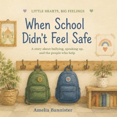 When School Didn't Feel Safe - Amelia Bannister - cover