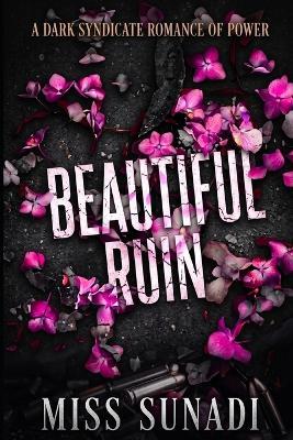Beautiful Ruin: A Dark Syndicate Romance of Power - Sunadi - cover