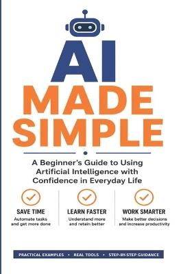 AI Made Simple: A Practical Guide for Everyday Life, Work, and Small Business - Allan Utton - cover