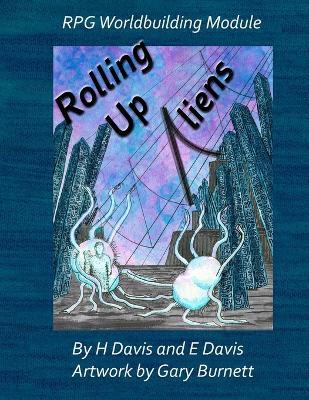 Rolling Up Aliens - Elizabeth M Davis,Helen E Davis - cover