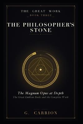 The Philosopher's Stone: The Magnum Opus at Depth - G Carrion - cover