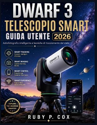 Guida Utente del Telescopio Smart Dwarf 3 2026: Astrofotografia intelligente e tecniche di tracciamento del cielo - Ruby P Cox - cover