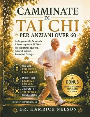 Camminate Di Tai Chi Per Anziani Over 60: Un Programma Di Camminata A Basso Impatto Di 28 Giorni Per Migliorare L'equilibrio, Ridurre Il Dolore E Aumentare L'energia - Hamrick Nelson - cover