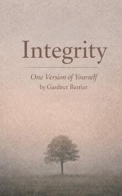 Integrity: One Version of Yourself - Gardner Barrier - cover