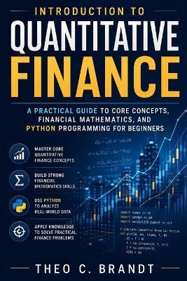 Introduction to Quantitative Finance: A Practical Guide to Core Concepts, Financial Mathematics, and Python Programming for Beginners - Theo C Brandt - cover