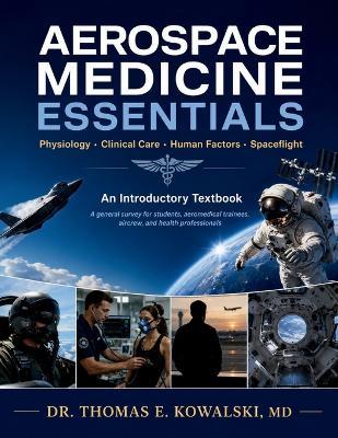 Aerospace Medicine Essentials: A general survey for students, aeromedical trainees, aircrew, and health professionals - Thomas E Kowalski - cover