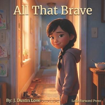 All That Brave - J Dustin Love - cover