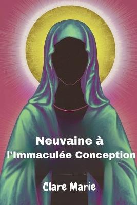 Neuvaine à l'Immaculée Conception - Clare Marie - cover
