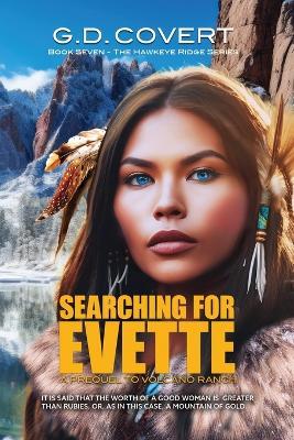 Searching for Evette: A Prequel to Volcano Ranch - G D Covert - cover