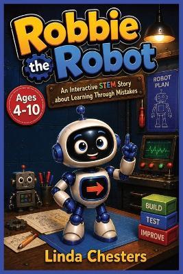 Robbie the Robot: An Interactive STEM Story about Learning Through Mistakes - Linda Chesters - cover