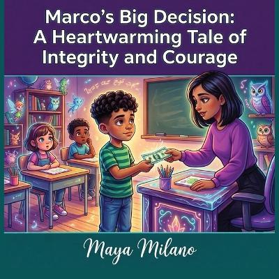 Marco's big decision: A heartwarming tale of integrity and courage - Maya Milano - cover