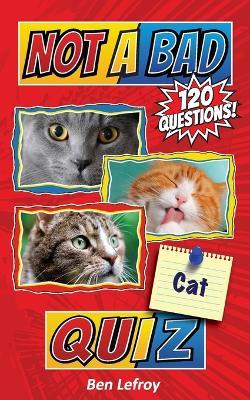 Not A Bad Cat Quiz - Ben Lefroy - cover