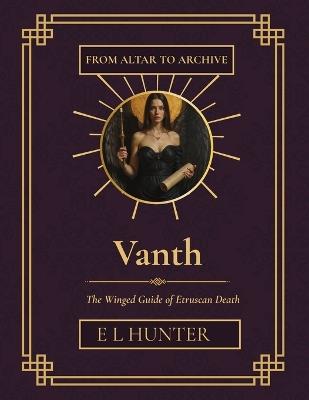 Vanth: The Winged Guide of Etruscan Death - E L Hunter - cover