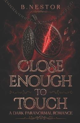 Close Enough to Touch: Book One of the Silver Ridge Series - B Nestor - cover