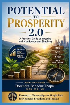 Potential to Prosperity 2.0: A Practical Guide to Investing with Confidence and Simplicity - Dorendra Bahadur Thapa - cover