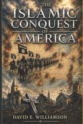 The Islamic Conquest of America - David E Williamson - cover