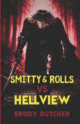 Smitty & Rolls vs Hellview: A horror-comedy that'll leave you wondering where your head went. - Brody Butcher - cover