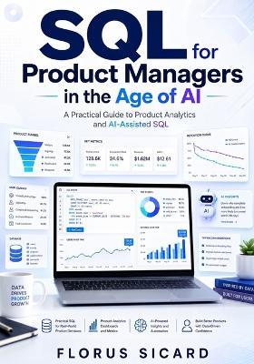 SQL for Product Managers in the Age of AI: A Practical Guide to Product Analytics and AI-Assisted SQL - Florus Sicard - cover