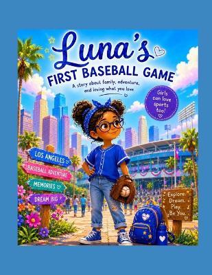 Luna's First Baseball Game - Roxie Hernandez - cover
