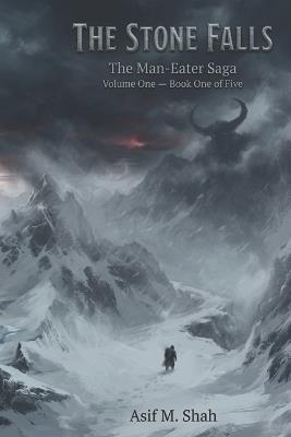 The Stone Falls: The Man-Eater Saga - Asif Shah - cover