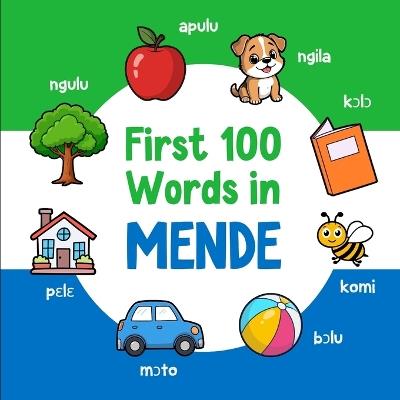 First 100 Words in Mende: Bilingual English Mende Picture Book for Kids with Pronunciations, Language Learning Flashcards, Dictionary for Babies, Toddlers, and Children - Ahmet Neseli - cover