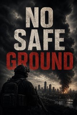 No Safe Ground: Counter Terrorism and Irregular Warfare for American Law Enforcement - James Linduff - cover