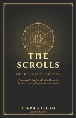 The Scrolls: Definitive Edition: A Retrospective Study on reality, humanity, family, freedom, power, and imagination - Aaron Beltran,Aleph Rafuah - cover