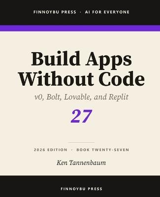 Build Apps Without Code: Describe an App and Ship It - Ken Tannenbaum - cover