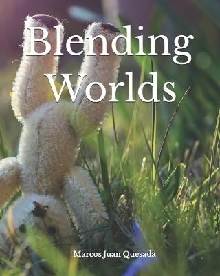 Blending Worlds - Marcos Juan Quesada - cover