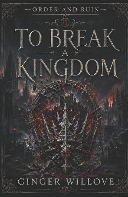 To Break a Kingdom: A Dark Vampire War Romance - Ginger Willove - cover