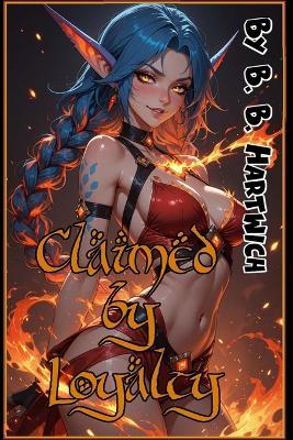 Claimed by Loyalty - B B Hartwich - cover