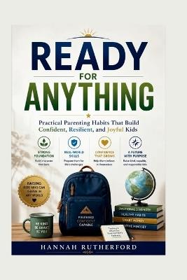 Ready for Anything: Practical Parenting Habits That Build Confident, Resilient, and Joyful Kids - Hannah Rutherford - cover