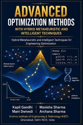 Advanced Optimization Methods with Hybrid Metaheuristic and Intelligent Techniques: Hybrid Metaheuristic and Intelligent Techniques for Engineering Optimization - Manisha Sharma,Mani Dwivedi,Archana Sharma - cover