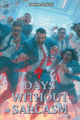 7 Days Without Sarcasm - Dean Rodnicki - cover