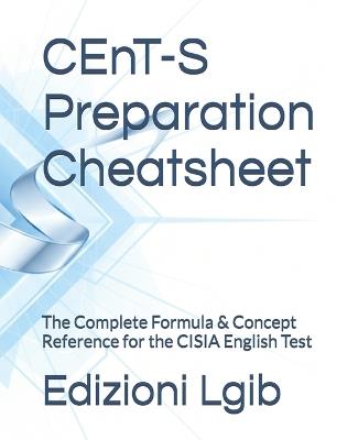 CEnT-S Preparation Cheatsheet: The Complete Formula & Concept Reference for the CISIA English Test - Edizioni Lgib - cover