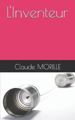 L'Inventeur - Claude Morille - cover