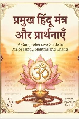 A Comprehensive Guide to Major Hindu Mantras and Chants - Rajesh Kumar - cover