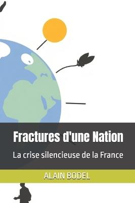 Fractures d'une Nation: La crise silencieuse de la France - Alain Bodel - cover