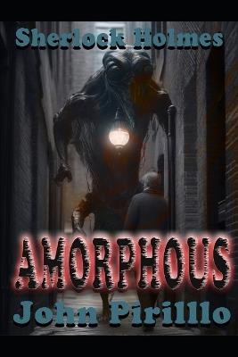 Sherlock Holmes, Amorph 4A - John Pirillo - cover