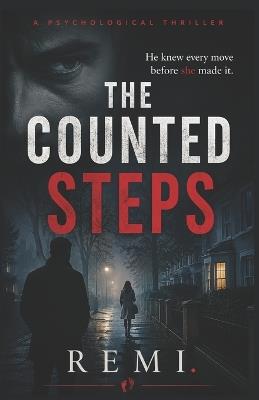 The Counted Steps: He knew every move before she made it - Remi Palapu - cover