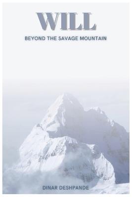 Will: Beyond the Savage Mountain - Dinar Deshpande - cover