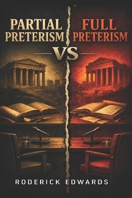 Partial Preterism vs Full Preterism - Roderick Edwards - cover